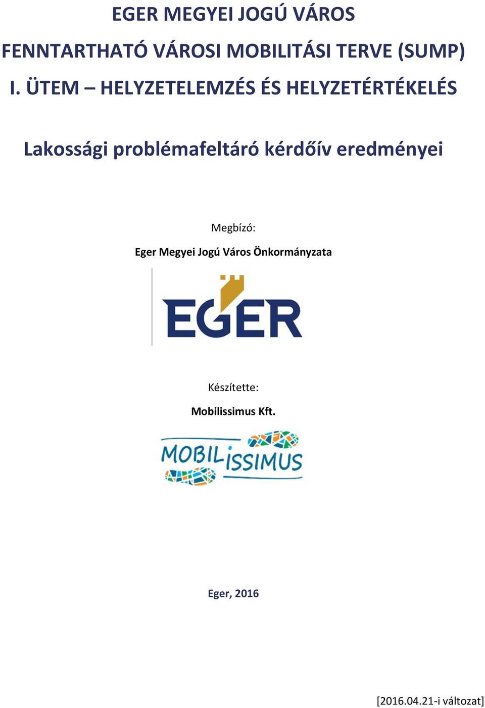 problémafeltáró kérdőív eredményei Megbízó: Eger Megyei Jogú Város