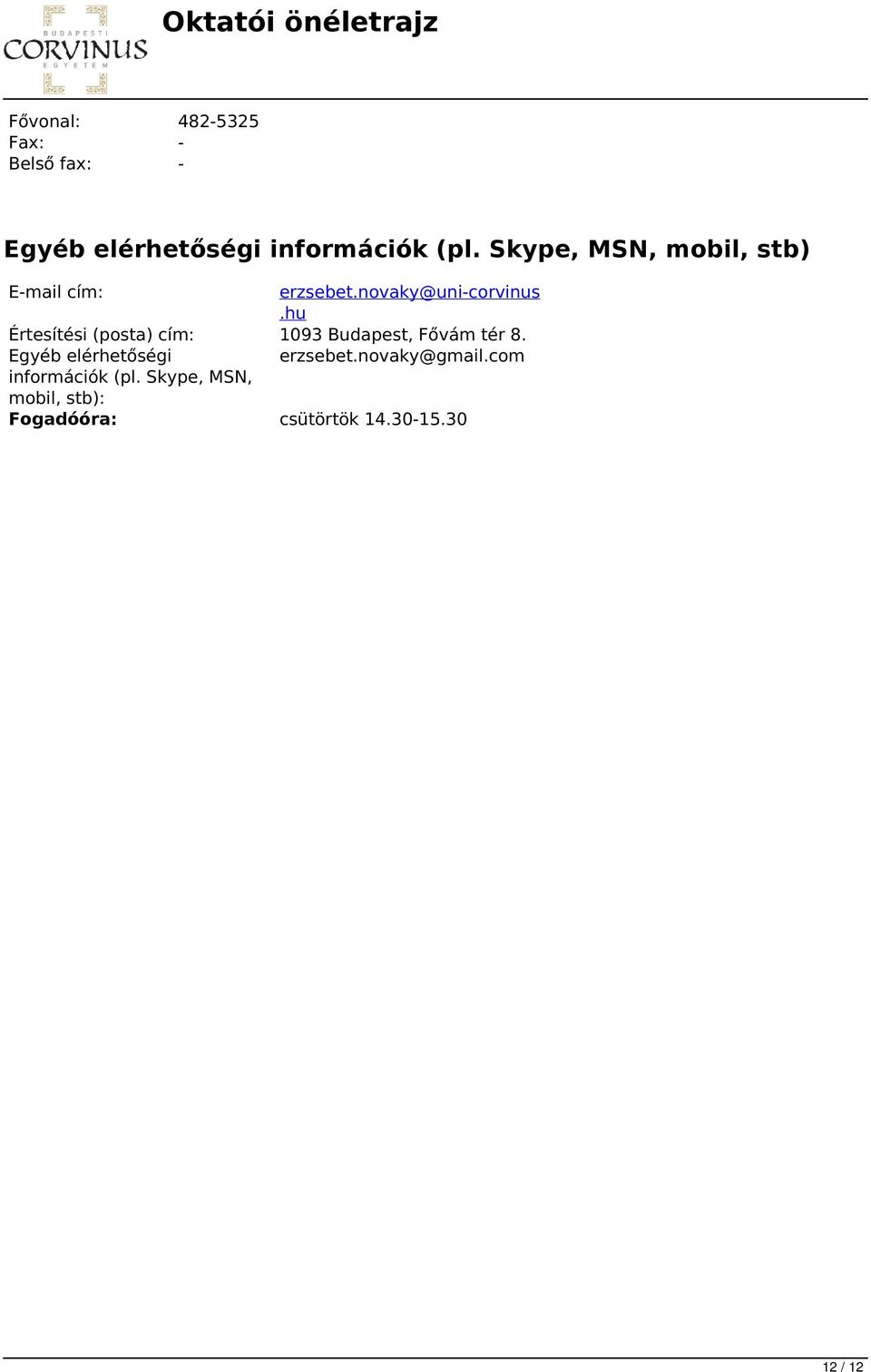 (pl. Skype, MSN, mobil, stb) E-mail cím: erzsebet.novaky@uni-corvinus.