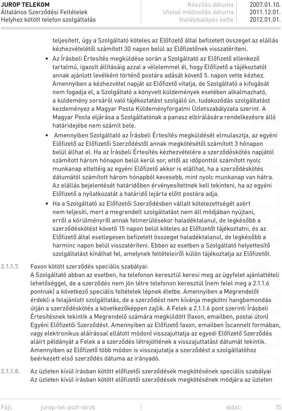 adását követő 5. napon vette kézhez.