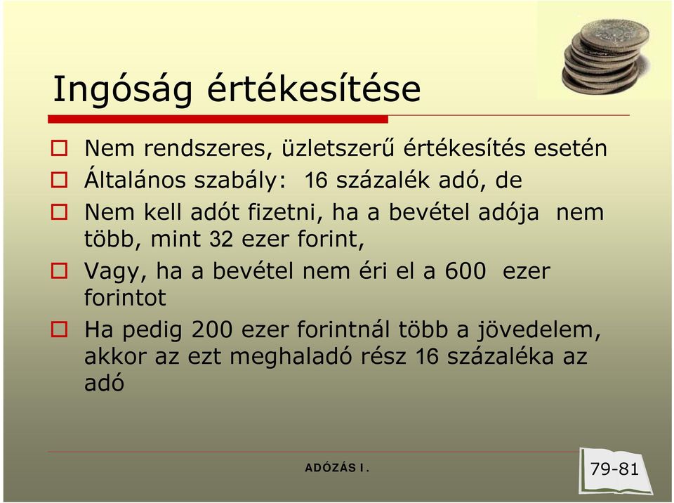 mint 32 ezer forint, Vagy, ha a bevétel nem éri el a 600 ezer forintot Ha pedig