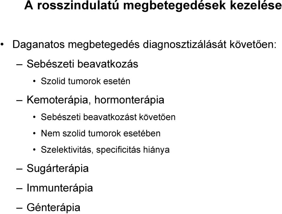 Kemoterápia, hormonterápia Sebészeti beavatkozást követően Nem szolid