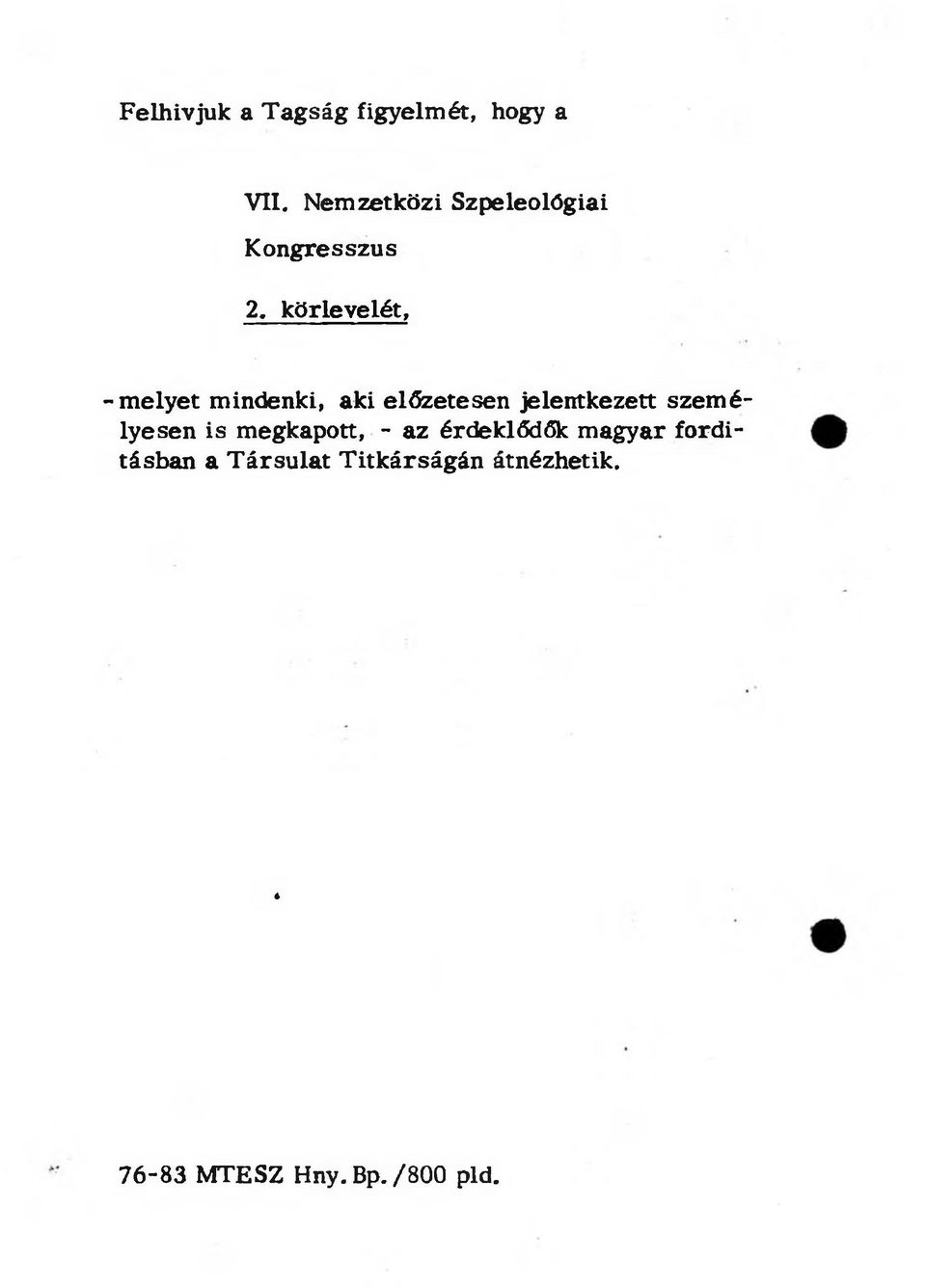 körlevelét, -m elyet mindenki, aki előzetesen jelentkezett