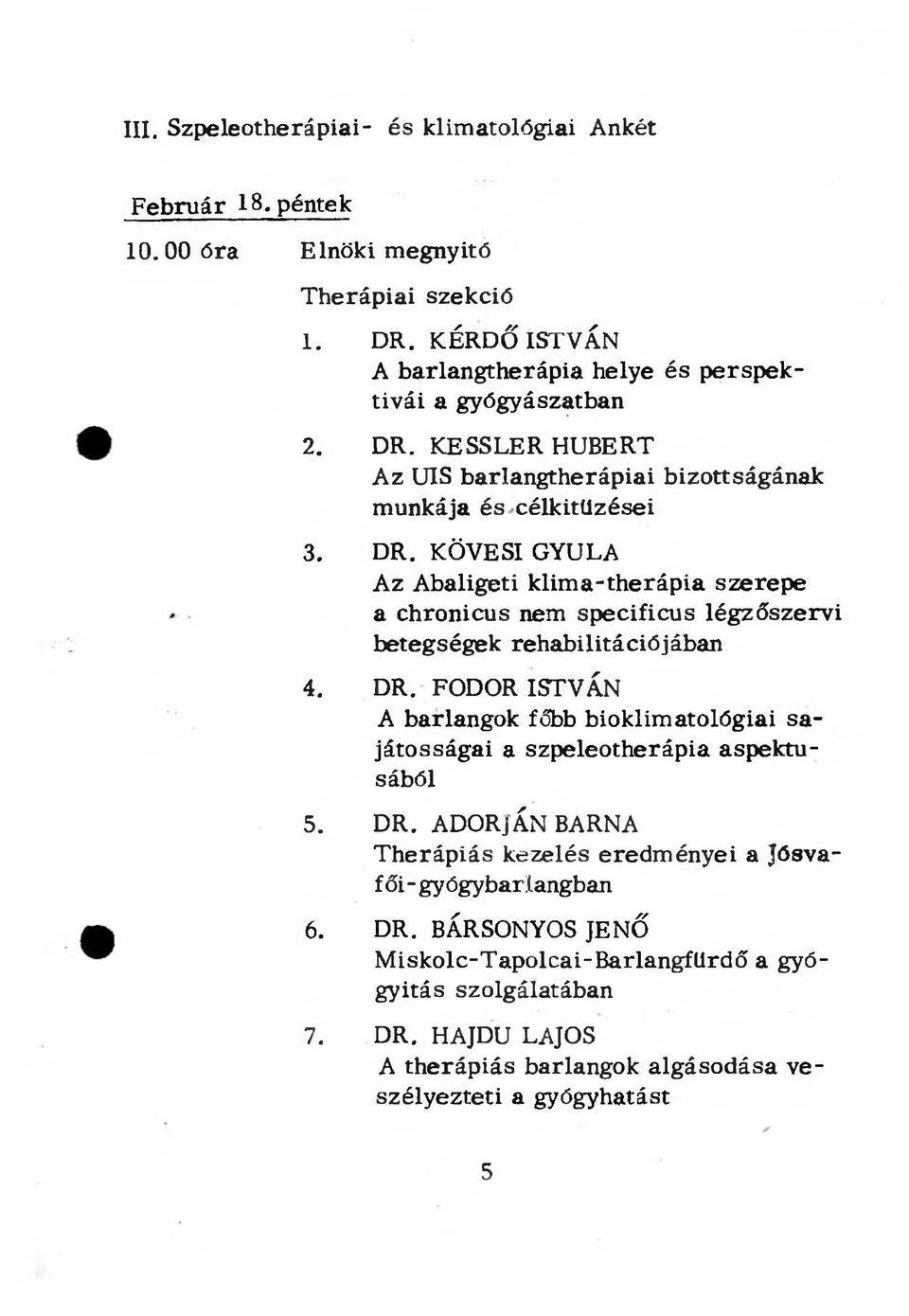 KESSLERHUBERT Az UIS barlangtherápiai bizottságának munkája és célkitűzései 3. DR.