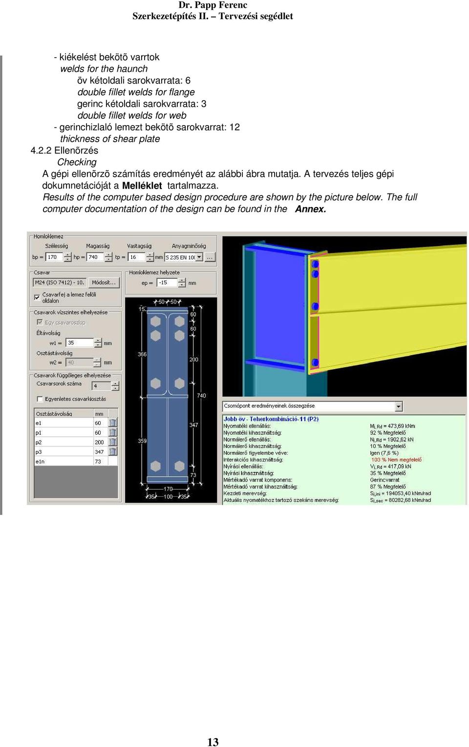 thickness of shear plate 4.2.2 Ellenõrzés Checking A gépi ellenõrzõ számítás eredményét az alábbi ábra mutatja.