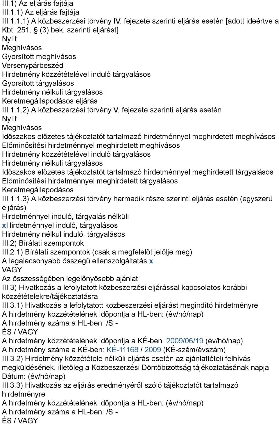 eljárás III.1.1.2) A közbeszerzési törvény V.