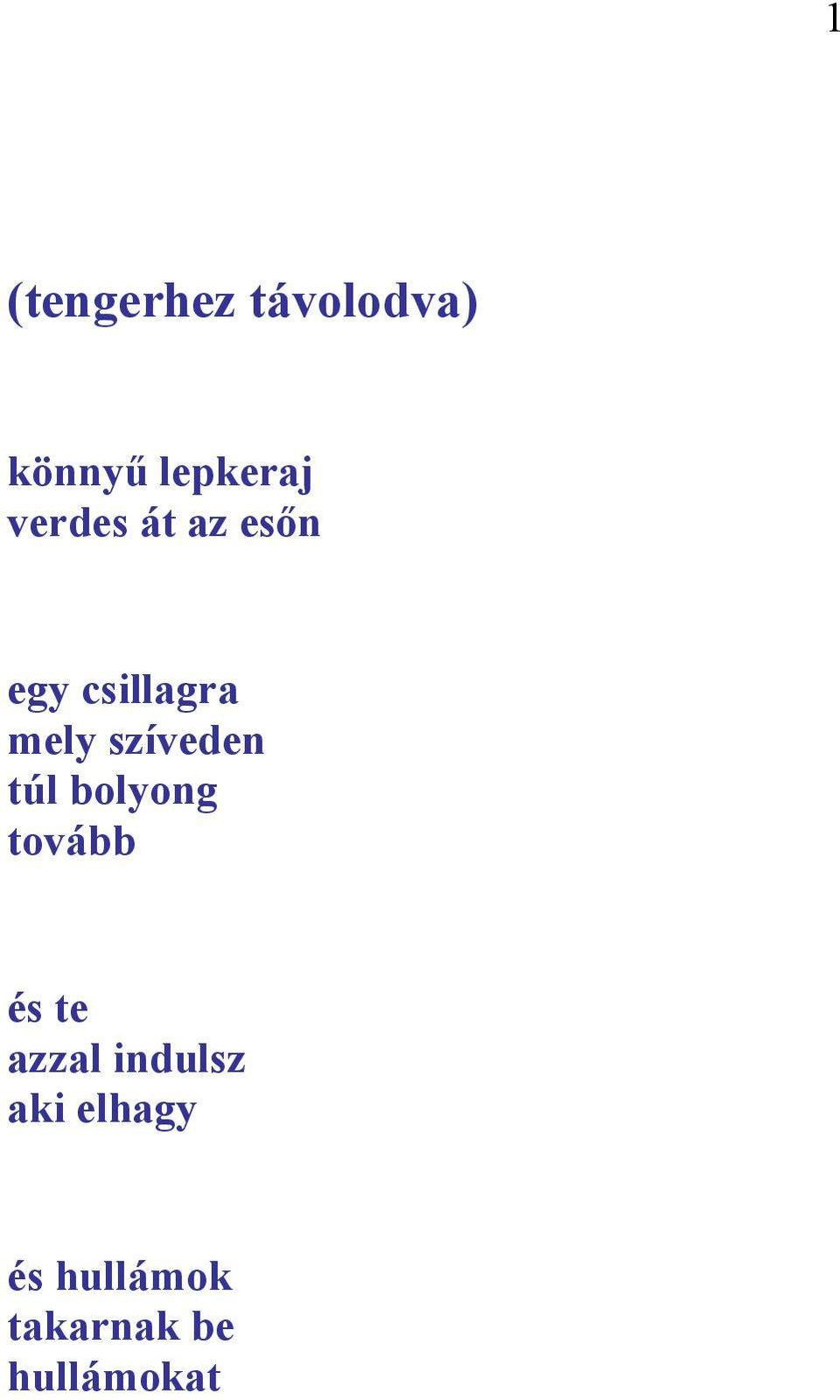 szíveden túl bolyong tovább és te azzal