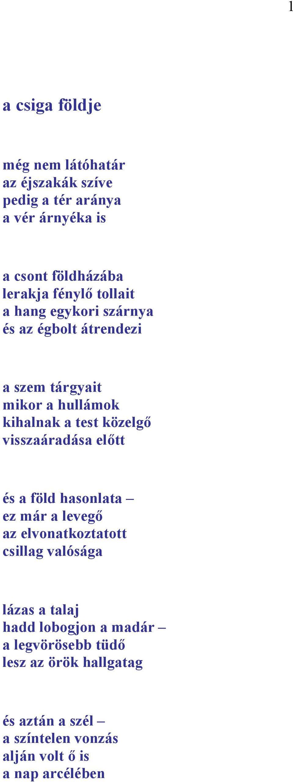 visszaáradása előtt és a föld hasonlata ez már a levegő az elvonatkoztatott csillag valósága lázas a talaj hadd