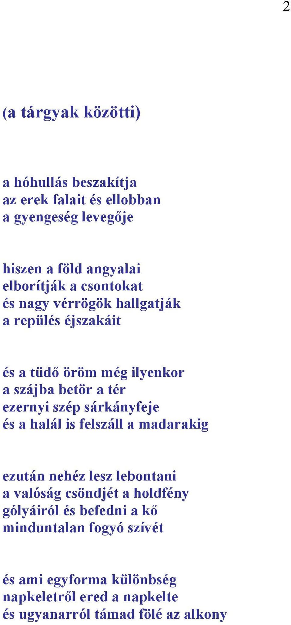ezernyi szép sárkányfeje és a halál is felszáll a madarakig ezután nehéz lesz lebontani a valóság csöndjét a holdfény