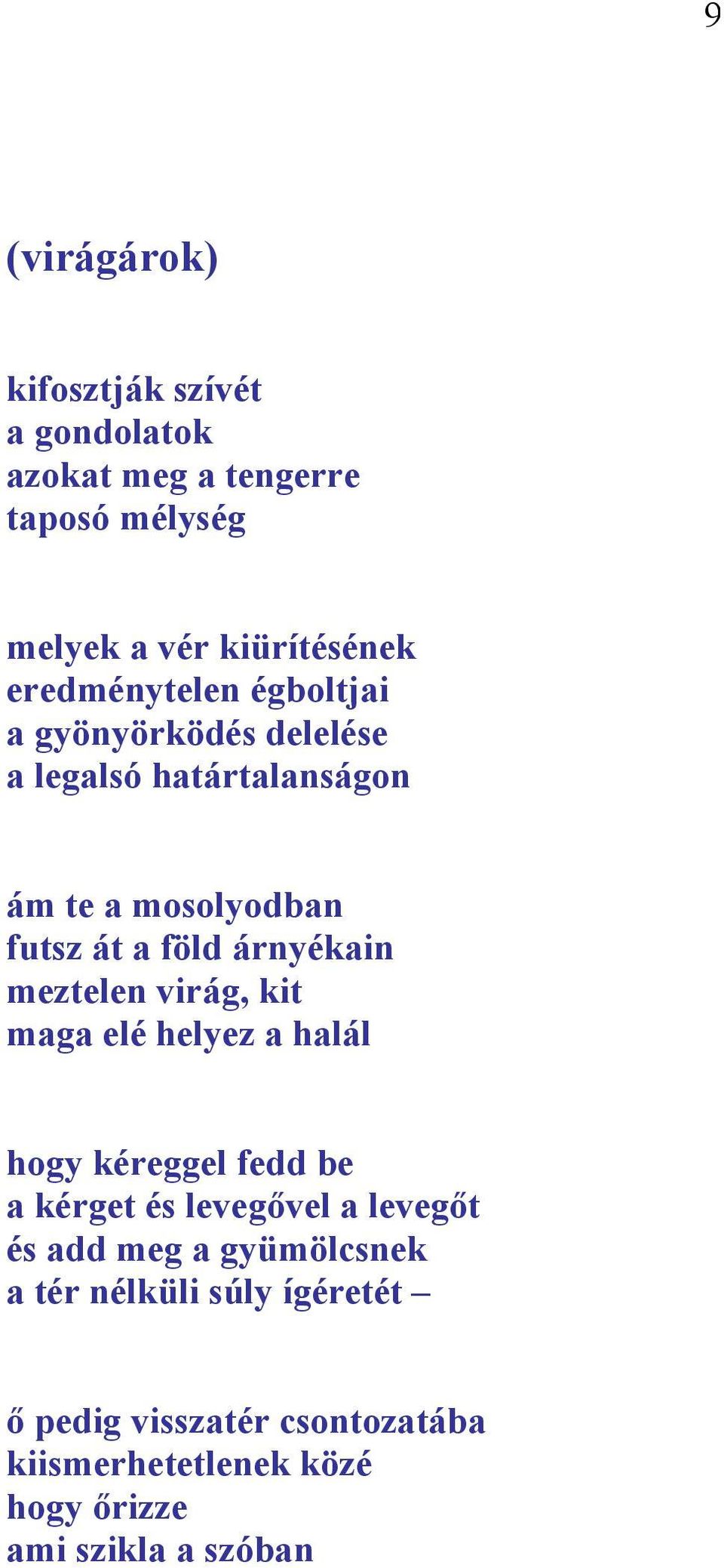 árnyékain meztelen virág, kit maga elé helyez a halál hogy kéreggel fedd be a kérget és levegővel a levegőt és add
