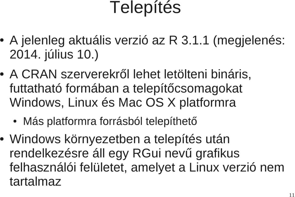 Windows, Linux és Mac OS X platformra Más platformra forrásból telepíthető Windows környezetben