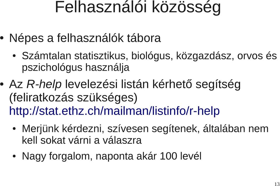 (feliratkozás szükséges) http://stat.ethz.