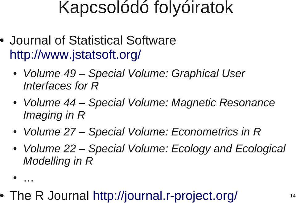 Volume: Magnetic Resonance Imaging in R Volume 27 Special Volume: Econometrics in R