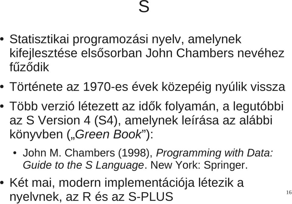 (S4), amelynek leírása az alábbi könyvben ( Green Book ): John M.
