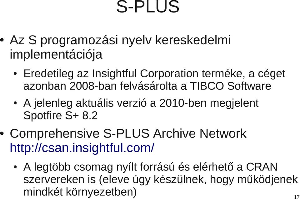 megjelent Spotfire S+ 8.2 Comprehensive S-PLUS Archive Network http://csan.insightful.