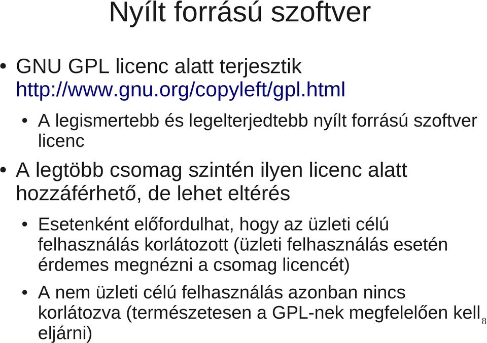 hozzáférhető, de lehet eltérés Esetenként előfordulhat, hogy az üzleti célú felhasználás korlátozott (üzleti