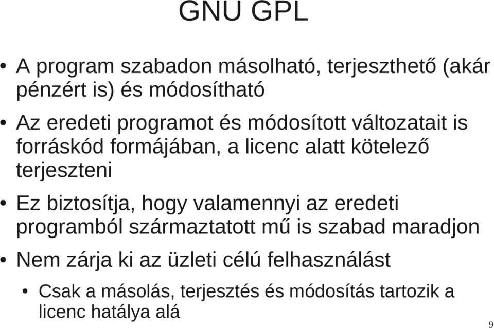 Ez biztosítja, hogy valamennyi az eredeti programból származtatott mű is szabad maradjon Nem zárja