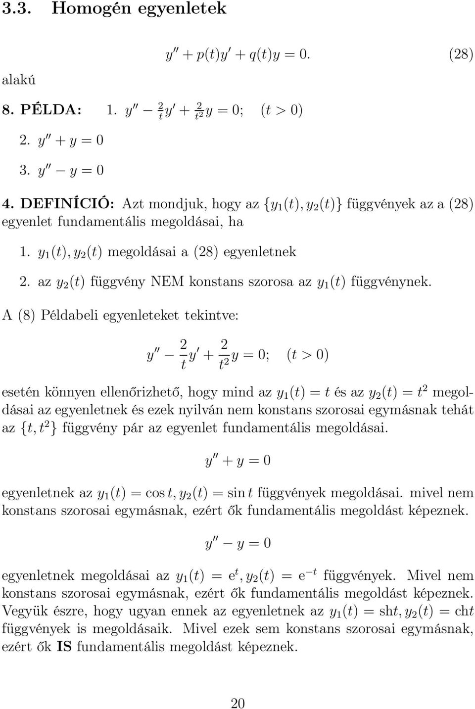 az y 2 (t) függvény NEM konstans szorosa az y 1 (t) függvénynek.