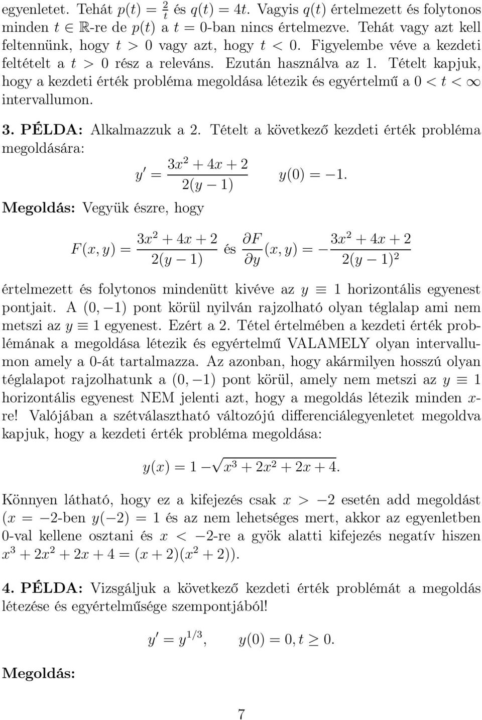 PÉLDA: Alkalmazzuk a 2. Tételt a következő kezdeti érték probléma megoldására: y = 3x2 + 4x + 2 y(0) = 1.