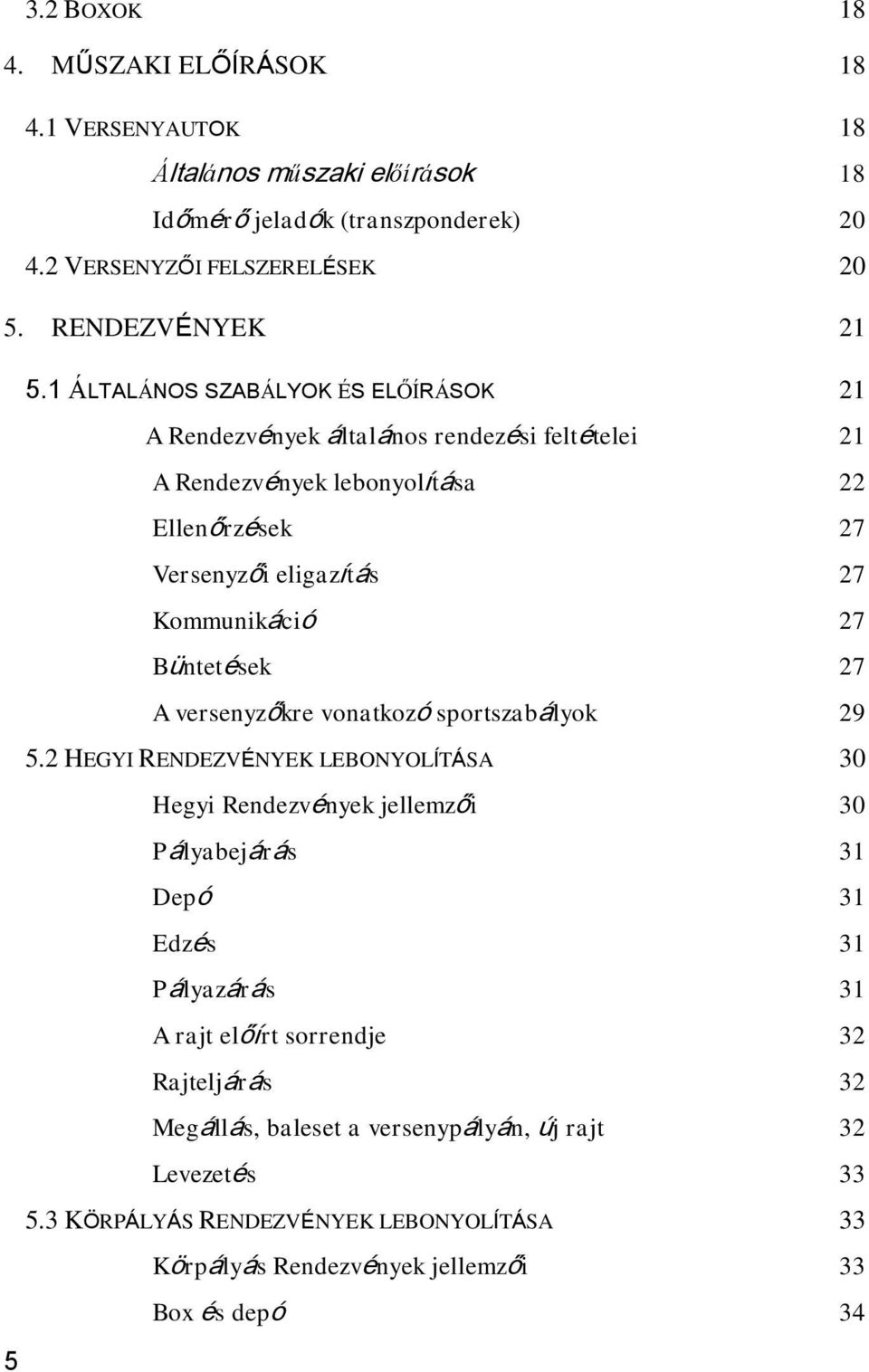 Büntetések 27 A versenyzőkre vonatkozó sportszabályok 29 5.
