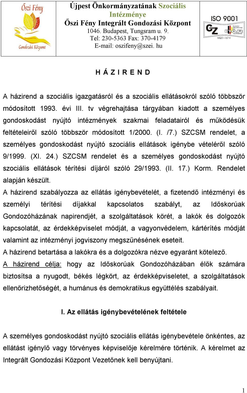 tv végrehajtása tárgyában kiadott a személyes gondoskodást nyújtó intézmények szakmai feladatairól és működésük feltételeiről szóló többször módosított 1/2000. (I. /7.