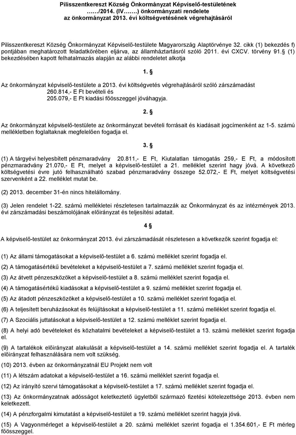 cikk (1) bekezdés f) pontjában meghatározott feladatkörében eljárva, az államháztartásról szóló 2011. évi CXCV. törvény 91.