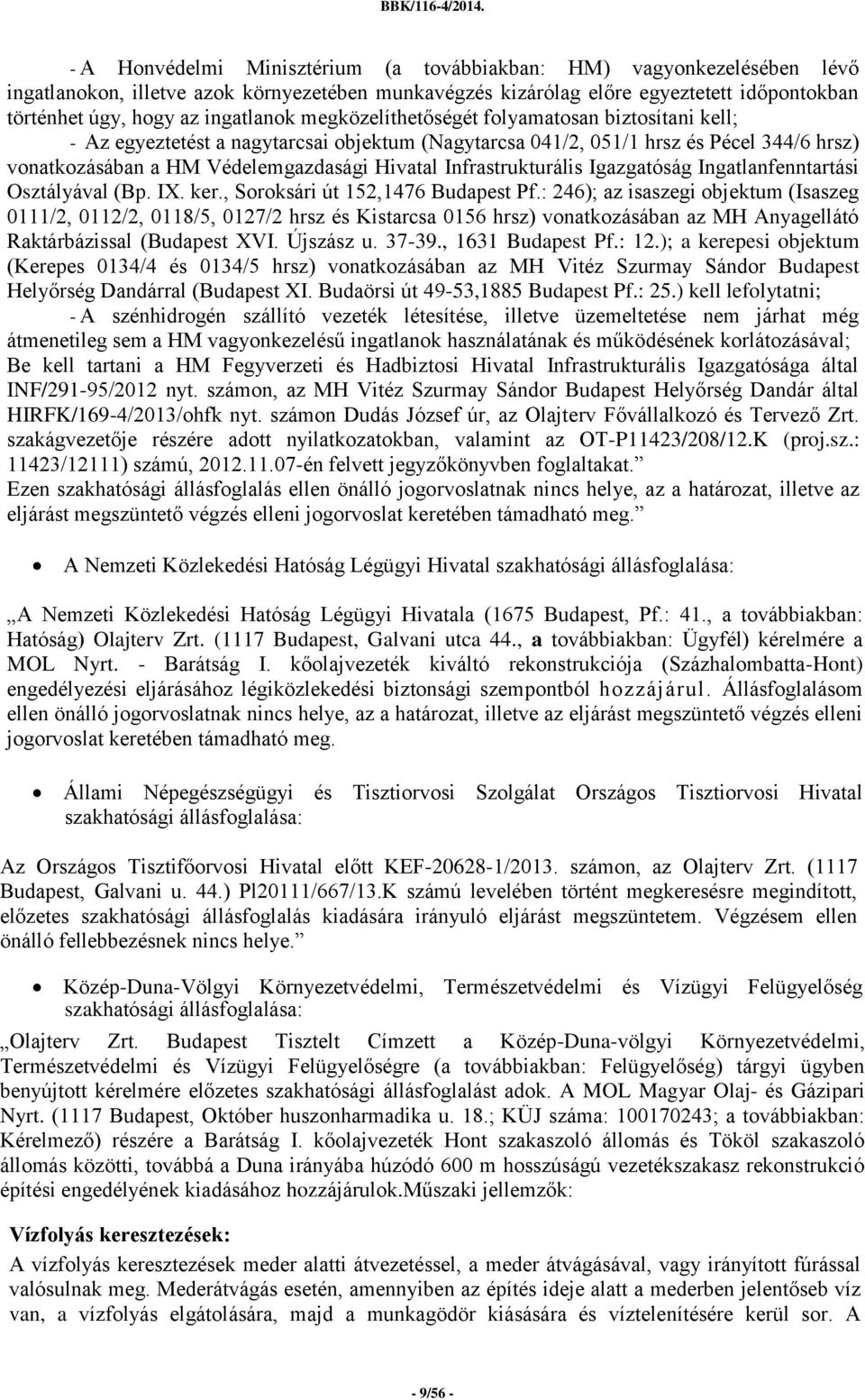 Infrastrukturális Igazgatóság Ingatlanfenntartási Osztályával (Bp. IX. ker., Soroksári út 152,1476 Pf.