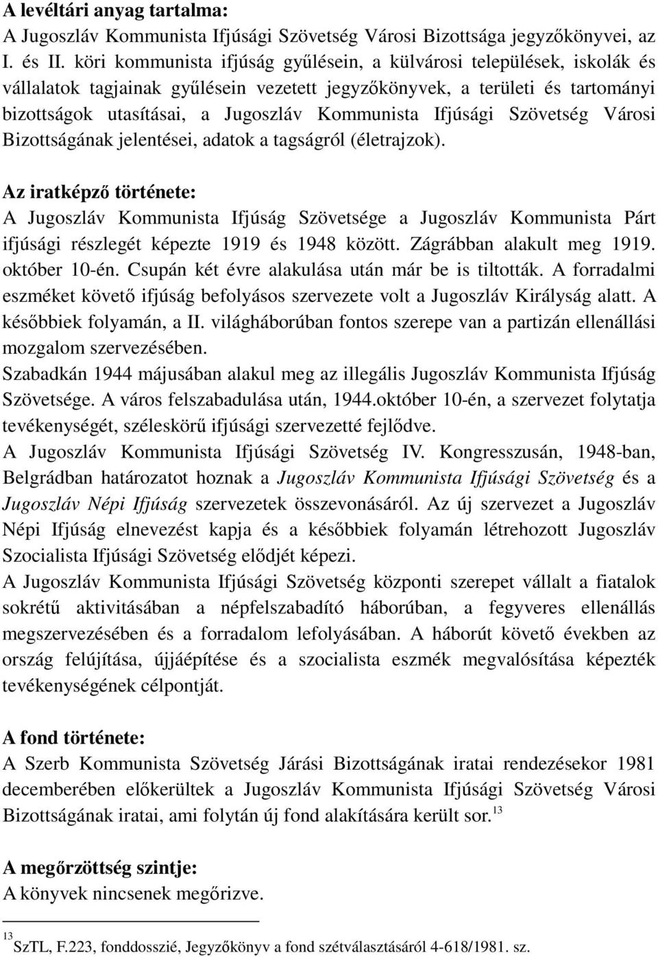 Ifjúsági Szövetség Városi Bizottságának jelentései, adatok a tagságról (életrajzok).