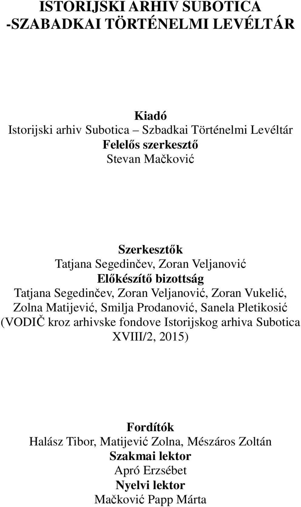 Veljanović, Zoran Vukelić, Zolna Matijević, Smilja Prodanović, Sanela Pletikosić (VODIČ kroz arhivske fondove Istorijskog arhiva
