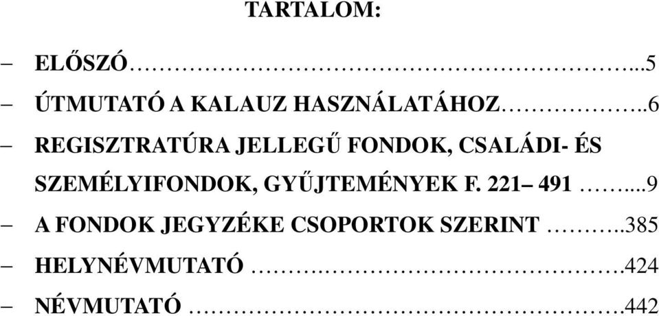 SZEMÉLYIFONDOK, GYŰJTEMÉNYEK F. 221 491.