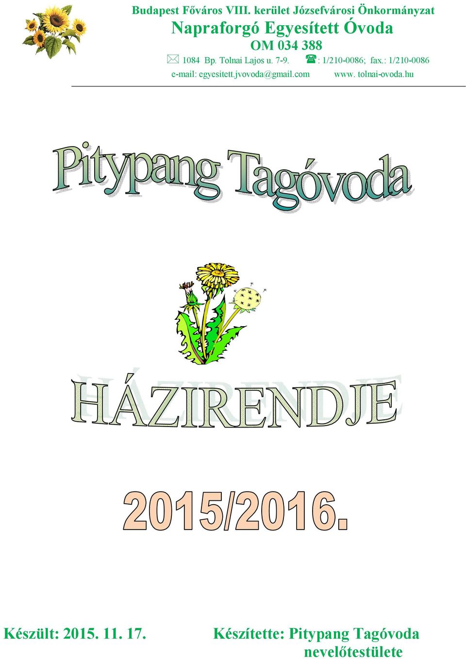 388 1084 Bp. Tolnai Lajos u. 7-9. : 1/210-0086; fax.