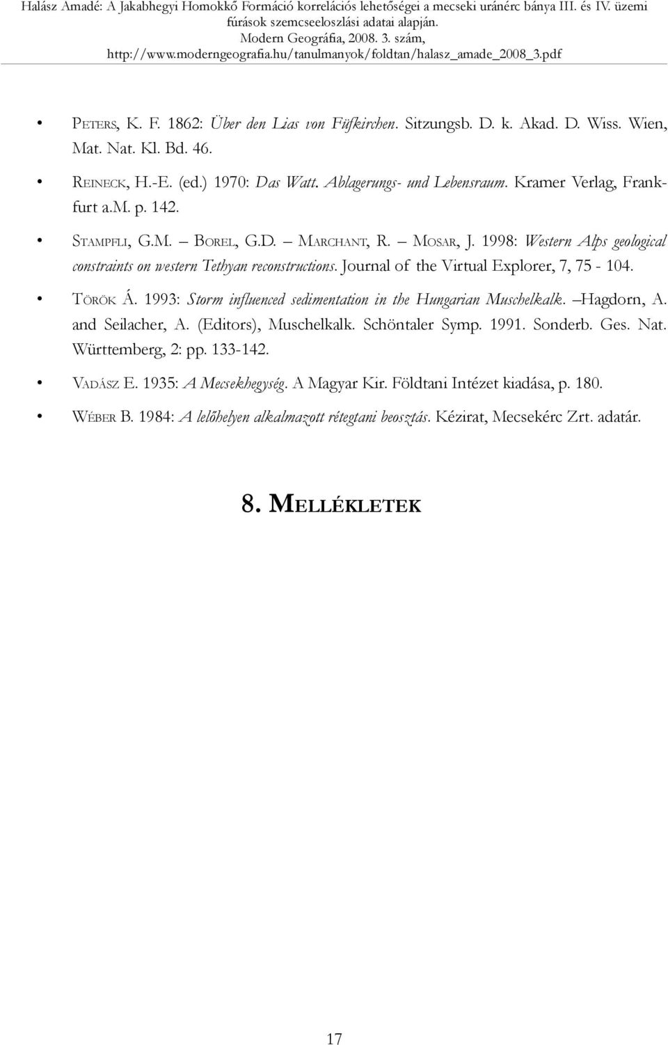 Journal of the Virtual Explorer, 7, 75-104. TÖRÖK Á. 1993: Storm influenced sedimentation in the Hungarian Muschelkalk. Hagdorn, A. and Seilacher, A. (Editors), Muschelkalk. Schöntaler Symp.