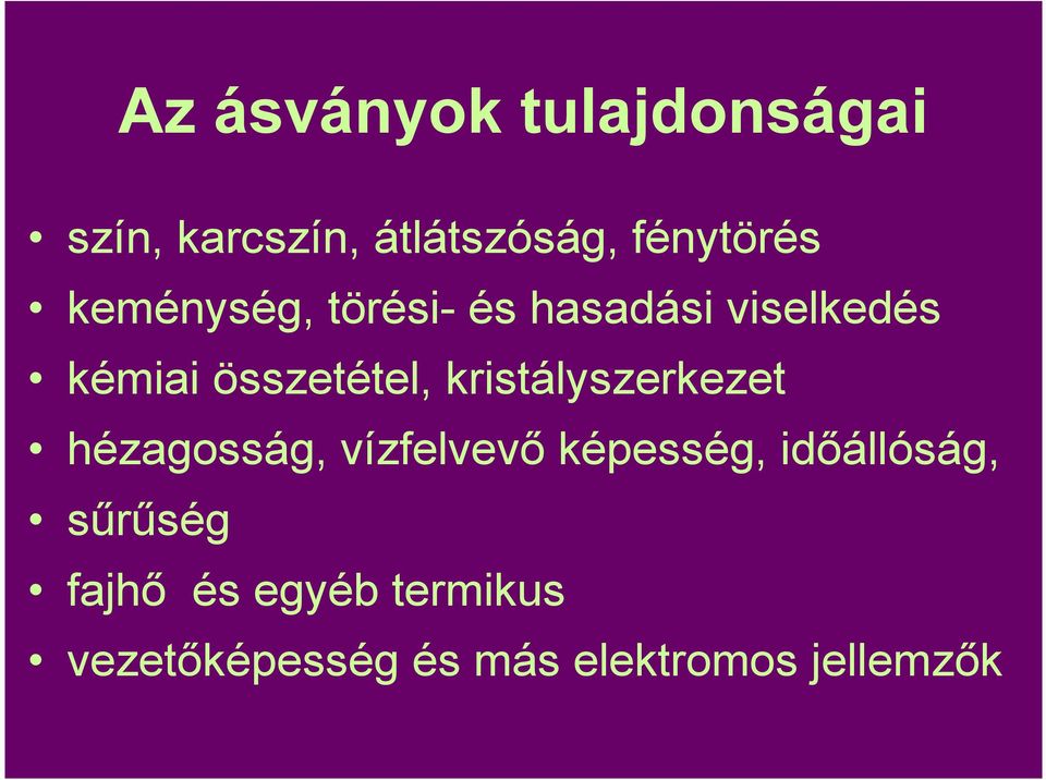kristályszerkezet hézagosság, vízfelvevı képesség, idıállóság,