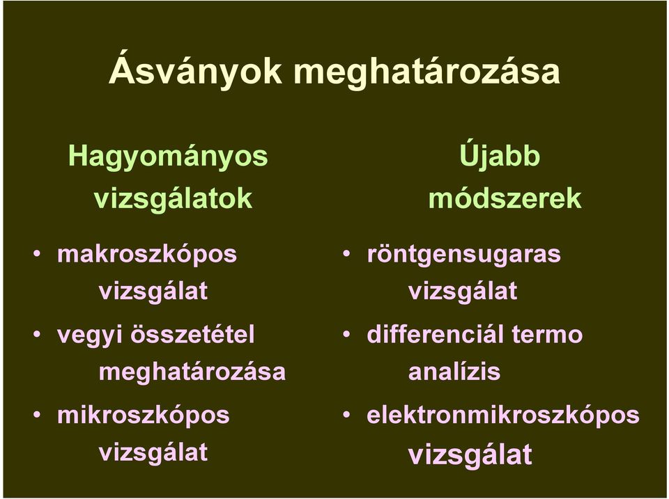 mikroszkópos vizsgálat Újabb módszerek röntgensugaras