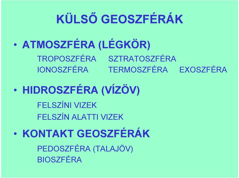 HIDROSZFÉRA (VÍZÖV) FELSZÍNI VIZEK FELSZÍN ALATTI