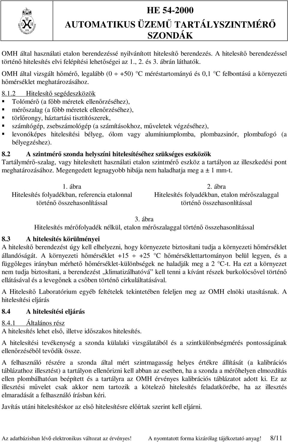 C felbontású a környezeti hőmérséklet meghatározásához. 8.1.