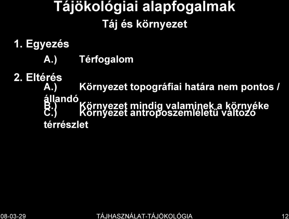 Eltérés A.) Környezet topográfiai határa nem pontos / állandó B.
