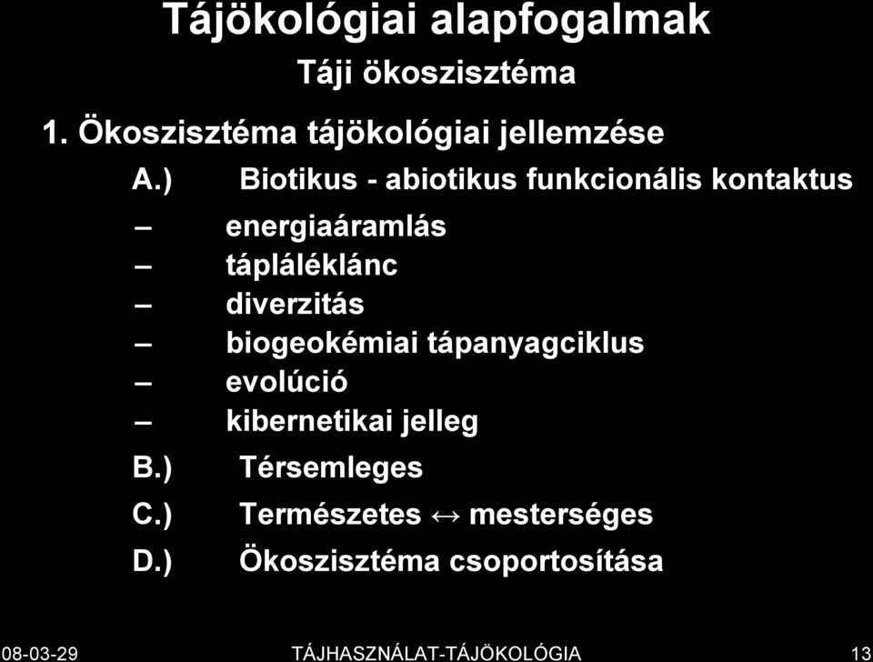 ) Biotikus - abiotikus funkcionális kontaktus energiaáramlás tápláléklánc diverzitás