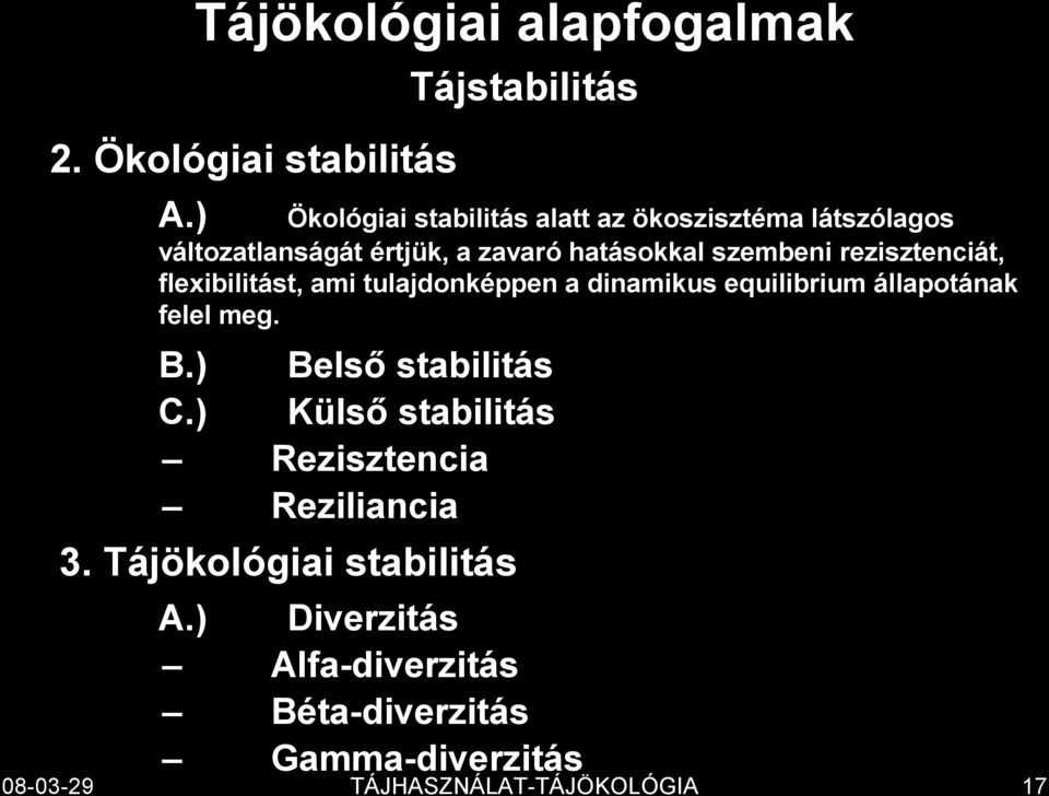 szembeni rezisztenciát, flexibilitást, ami tulajdonképpen a dinamikus equilibrium állapotának felel meg. B.