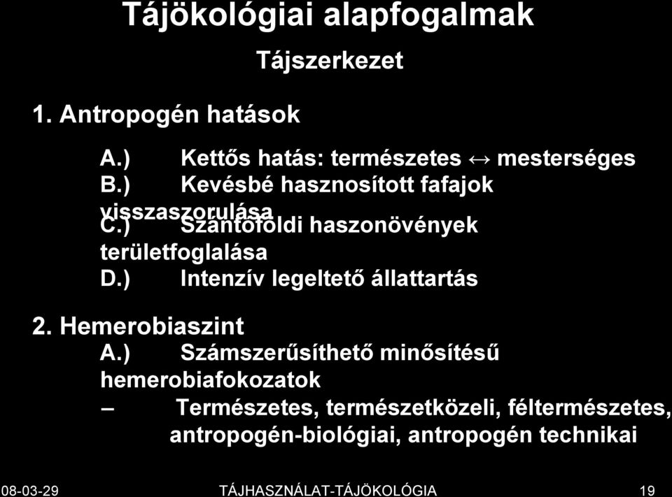 ) Intenzív legeltető állattartás 2. Hemerobiaszint A.