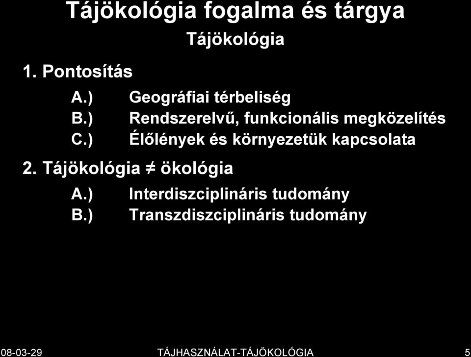 ) Élőlények és környezetük kapcsolata 2. Tájökológia ökológia A.