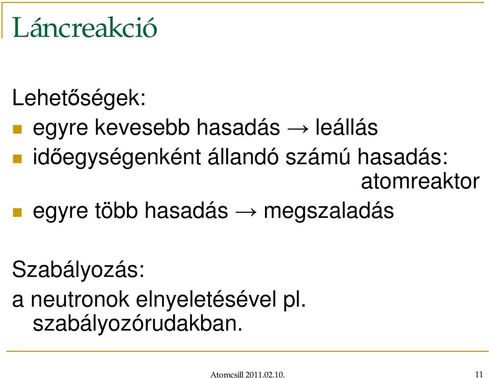több hasadás megszaladás Szabályozás: a neutronok