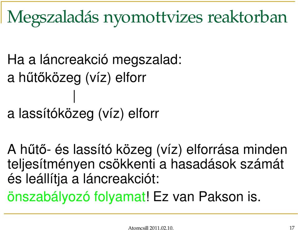 elforrása minden teljesítményen csökkenti a hasadások számát és leállítja a