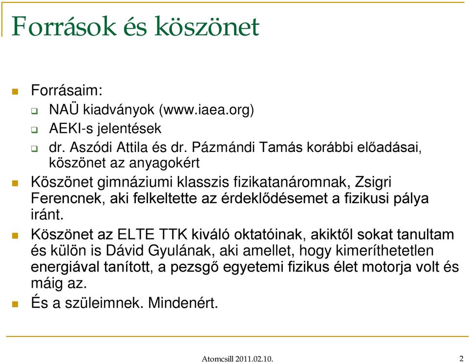 felkeltette az érdeklődésemet a fizikusi pálya iránt.