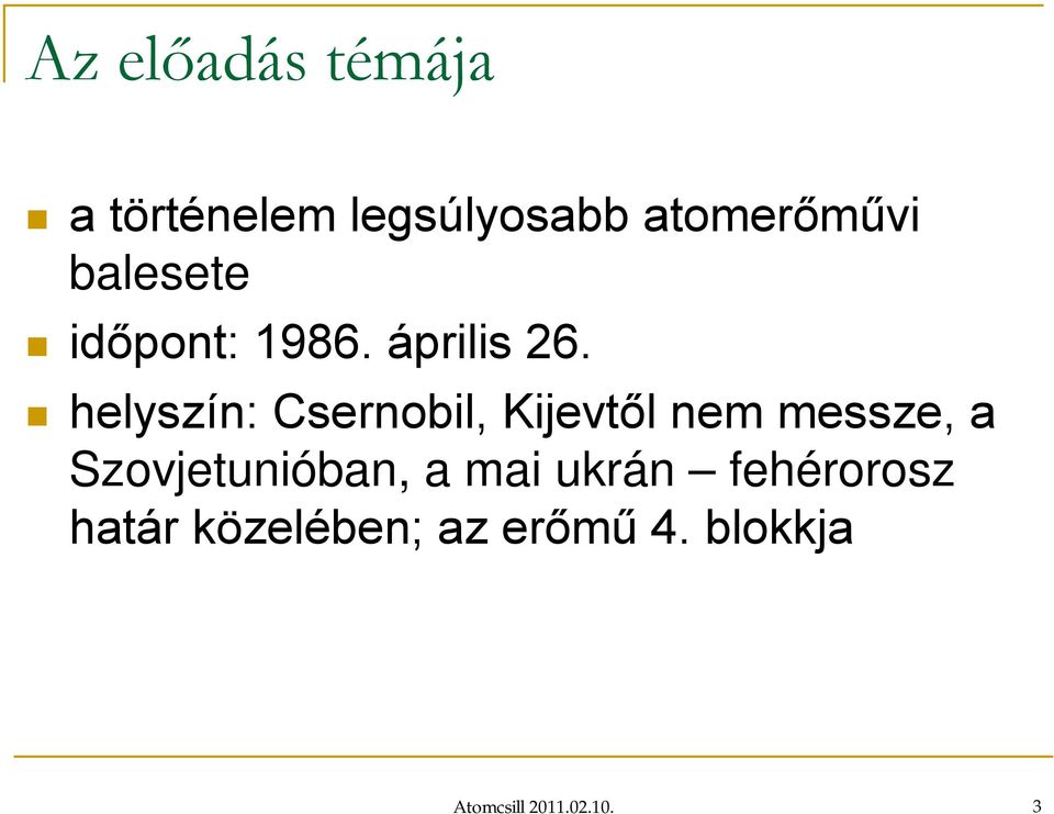 helyszín: Csernobil, Kijevtől nem messze, a