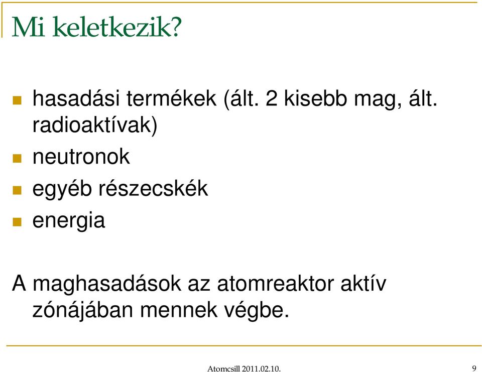 radioaktívak) neutronok egyéb részecskék