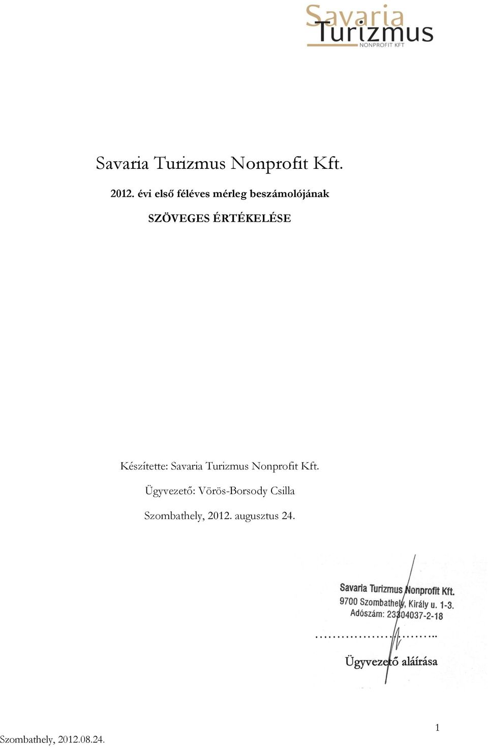 ÉRTÉKELÉSE Készítette: Savaria Turizmus Nonprofit