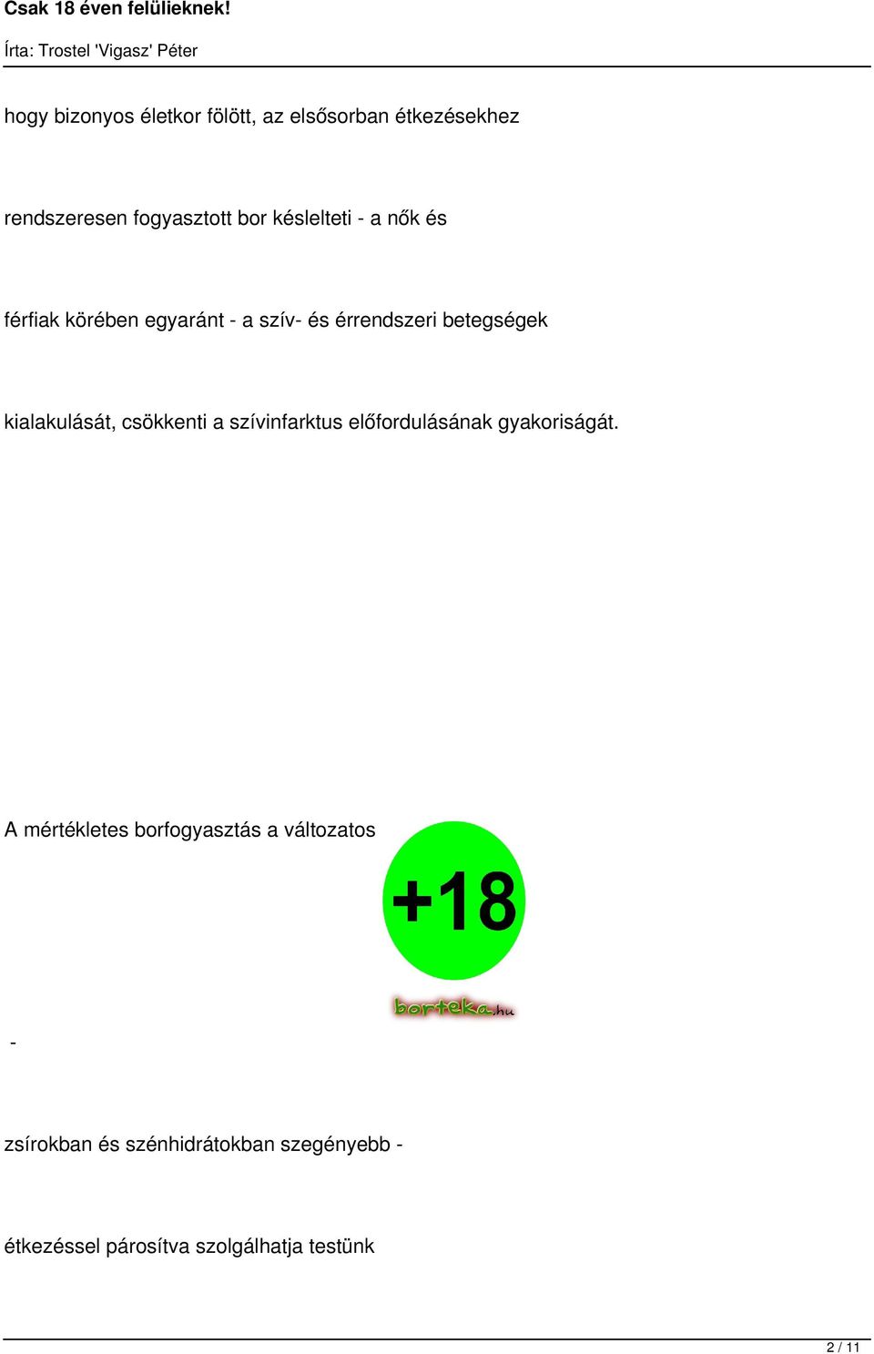 kialakulását, csökkenti a szívinfarktus előfordulásának gyakoriságát.