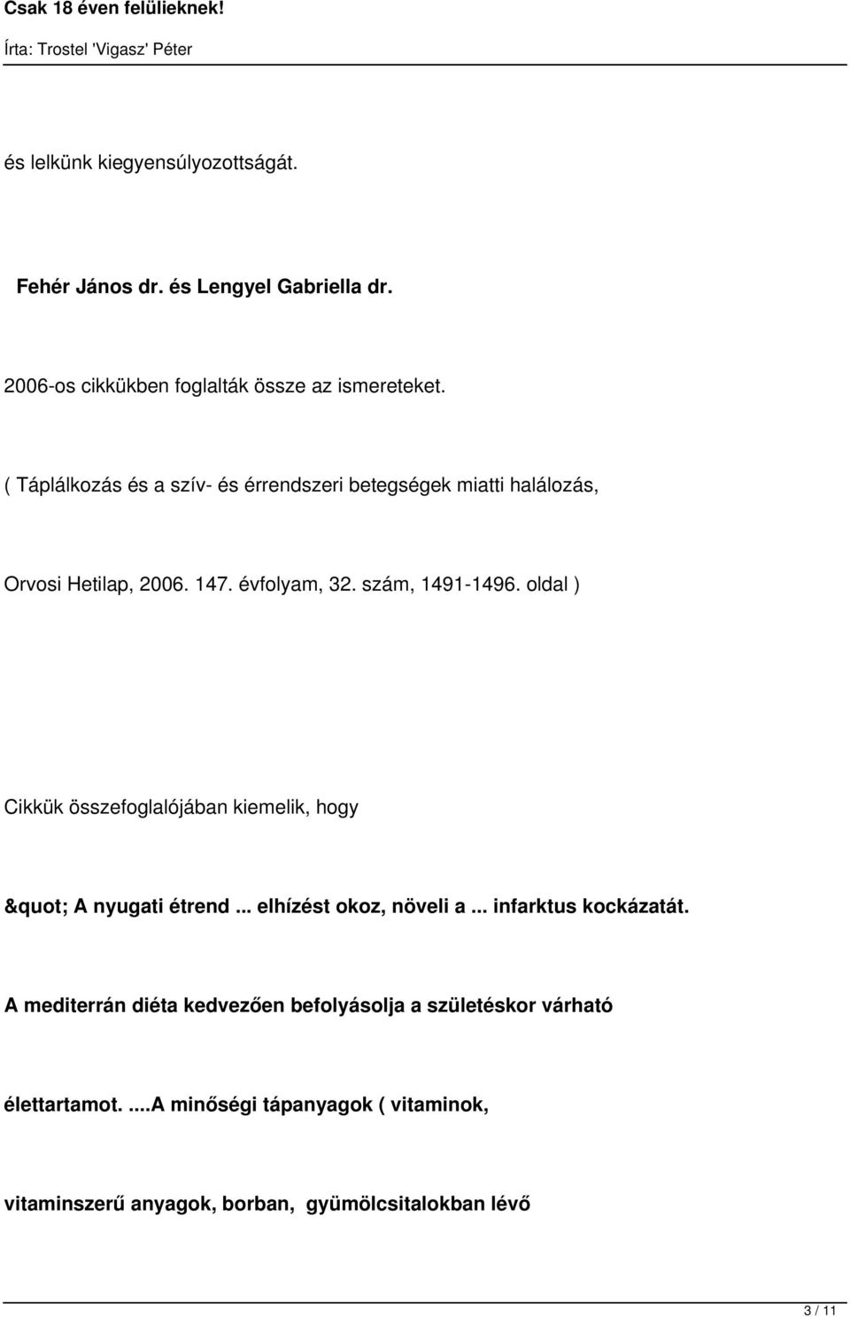 oldal ) Cikkük összefoglalójában kiemelik, hogy " A nyugati étrend... elhízést okoz, növeli a... infarktus kockázatát.