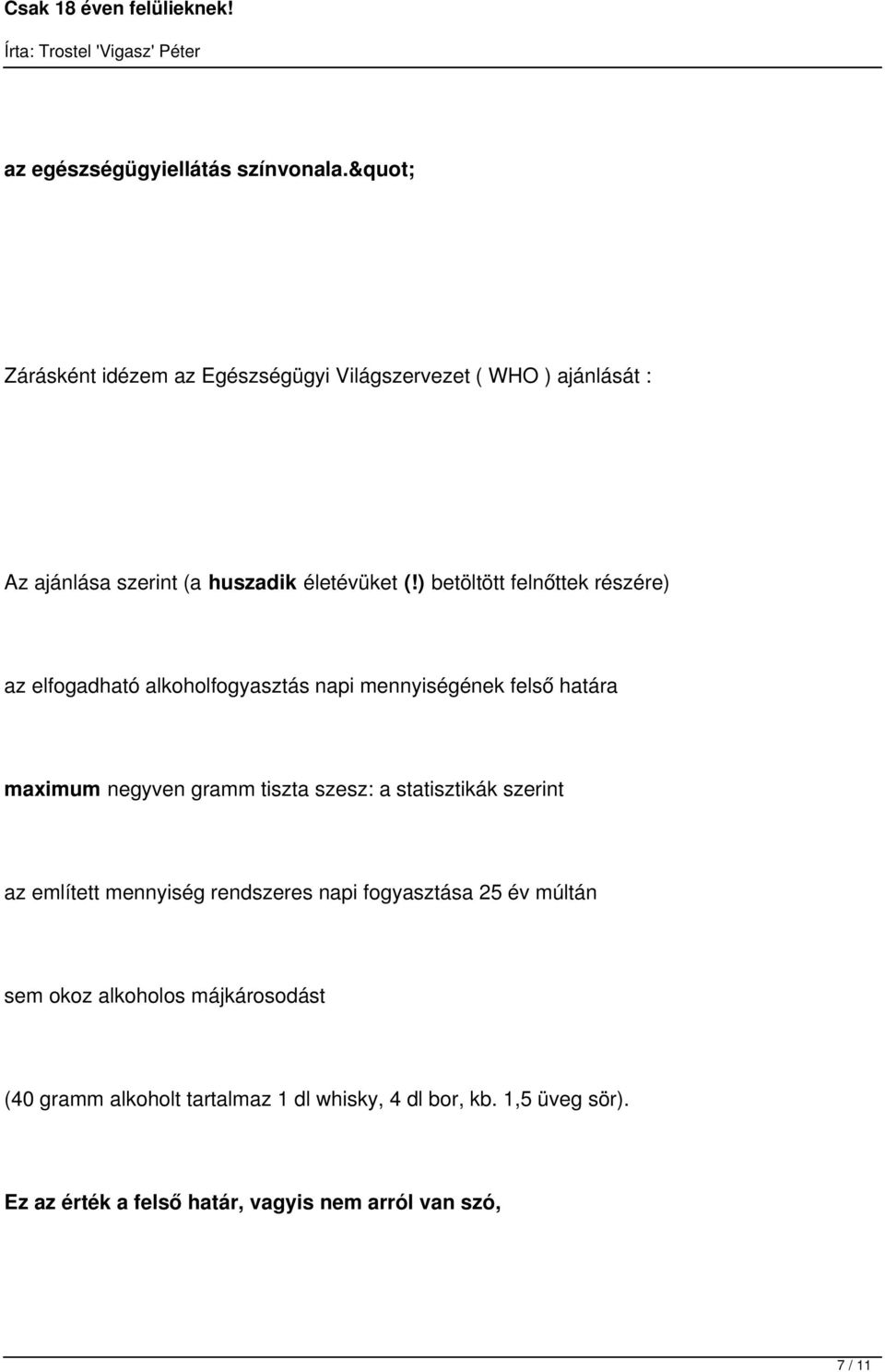 ) betöltött felnőttek részére) az elfogadható alkoholfogyasztás napi mennyiségének felső határa maximum negyven gramm tiszta szesz: