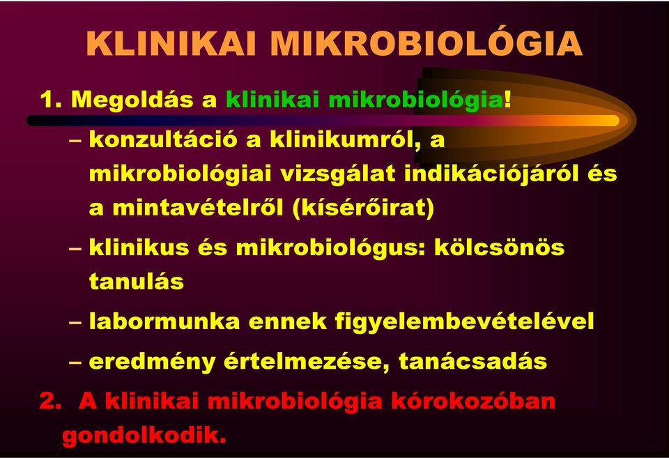 mintavételről (kísérőirat) klinikus és mikrobiológus: kölcsönös tanulás labormunka